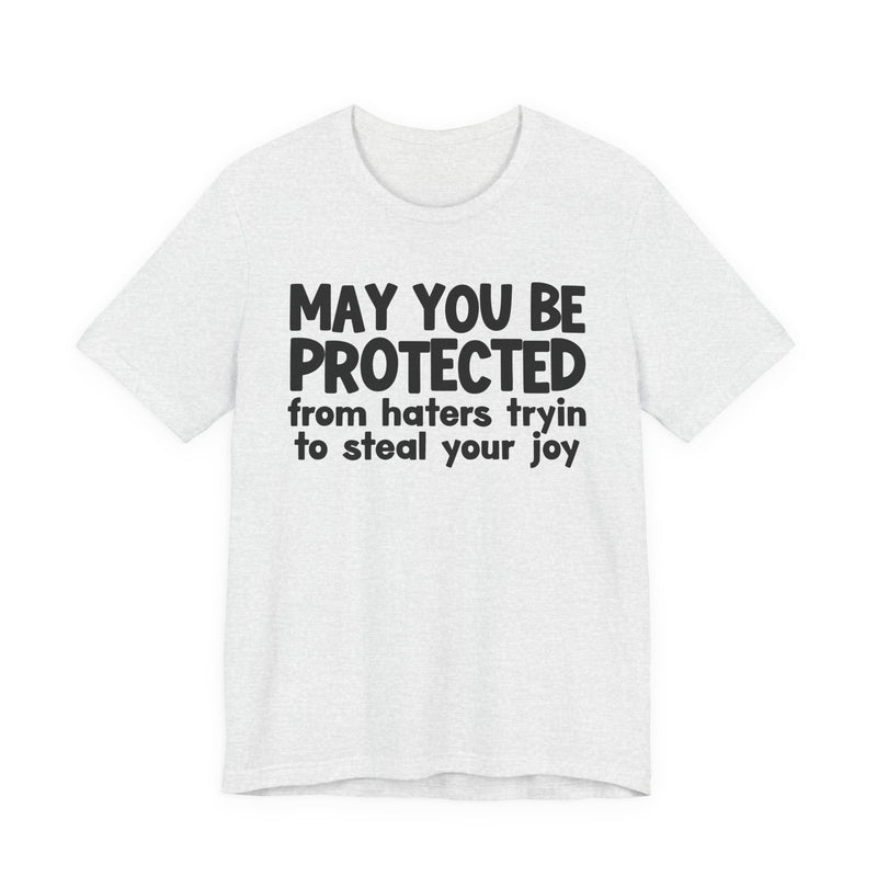 May You Be Protected From Haters Tryin To Steal your Joy — Funny Sarcastic Prayer Tee