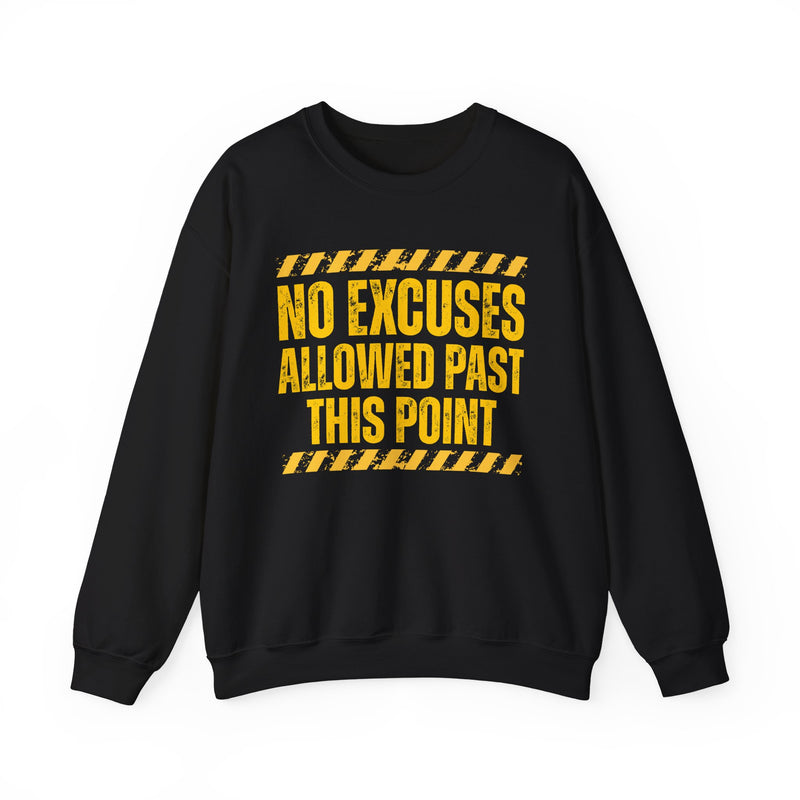 No Excuses Allowed Past This Point-Sweatshirt