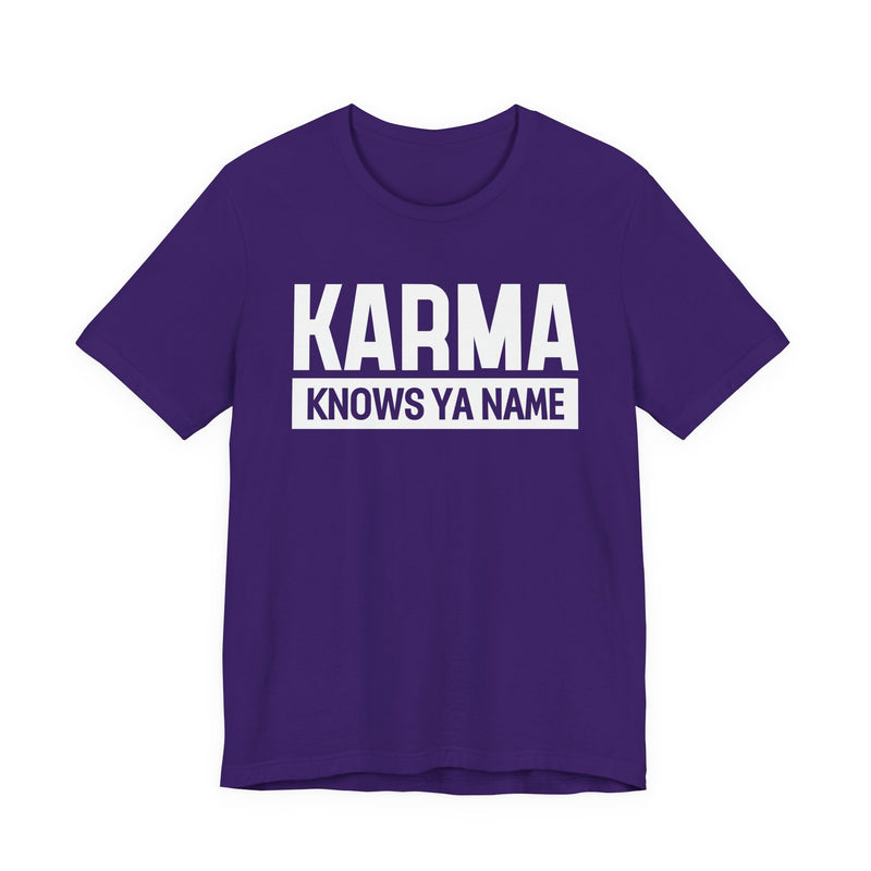 Karma Knows Ya Name T-Shirt