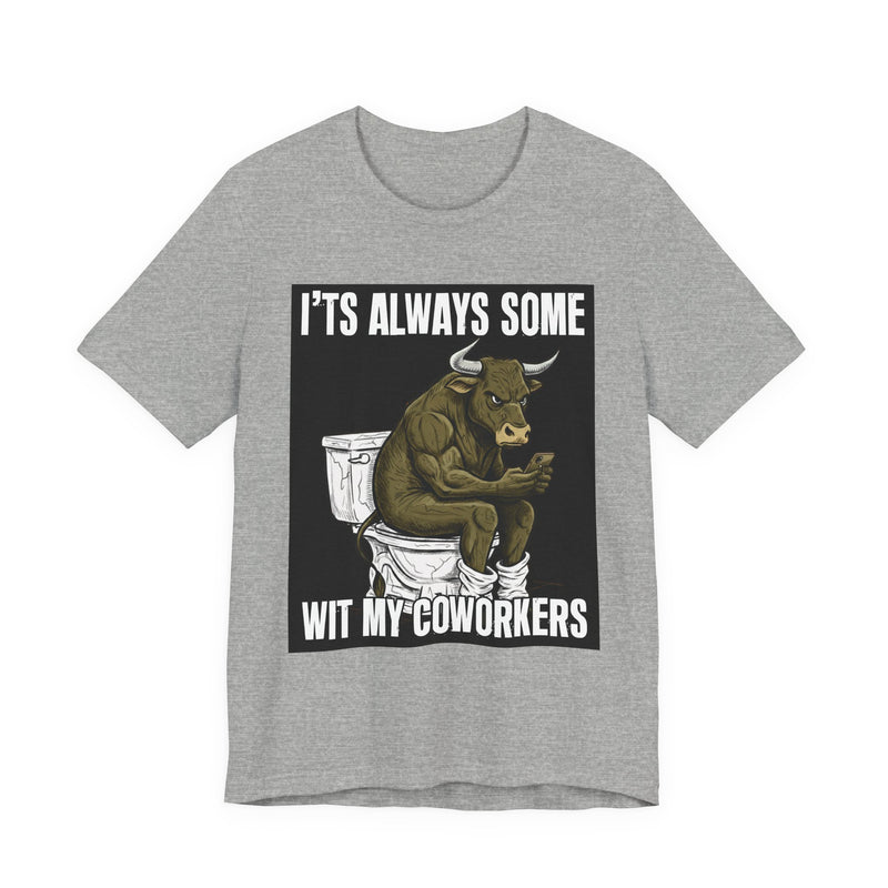 It's Always Some Bullshit Wit My Coworkers — Funny Bull On Cell Phone T-Shirt