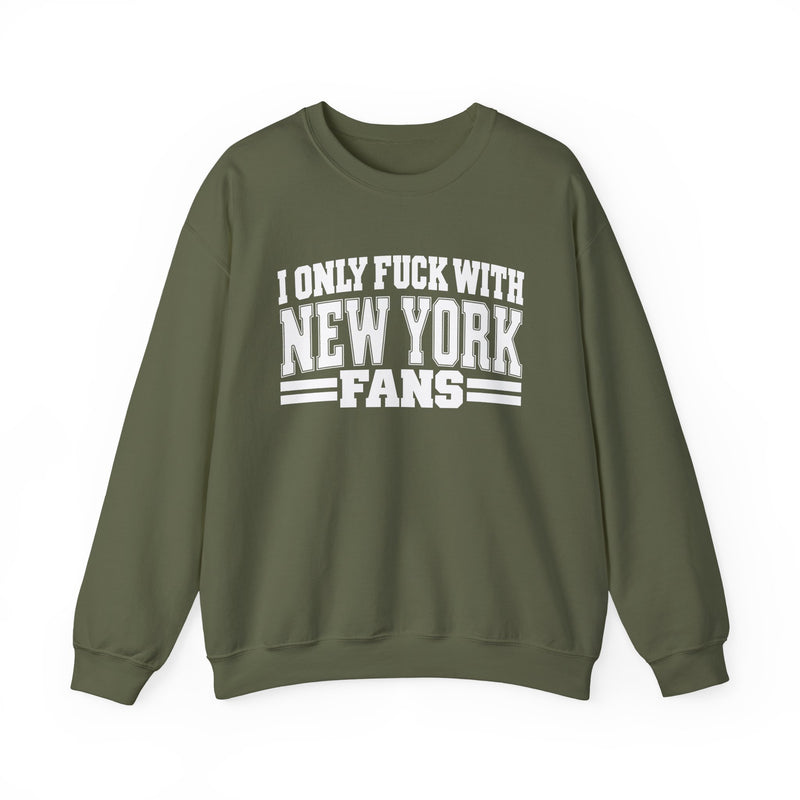 I Only Fuck With New York Fans — Bold Sport Fans Declaration Sweatshirt