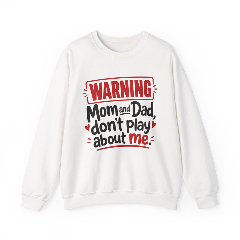 Mom and Dad, Don't Play About Me — Adult Parent-Child Sweatshirt