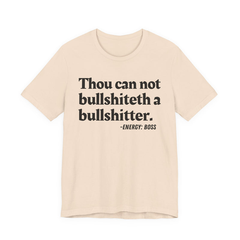 T-Shirt with text design reading “THOU CAN NOT BULLSHITETH A BULLSHITTER”, front view