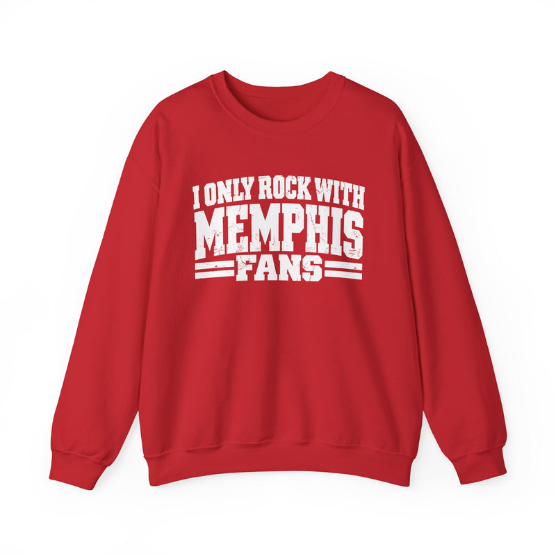I Only Rock With Memphis Fans -Fun Sports Sweatshirt