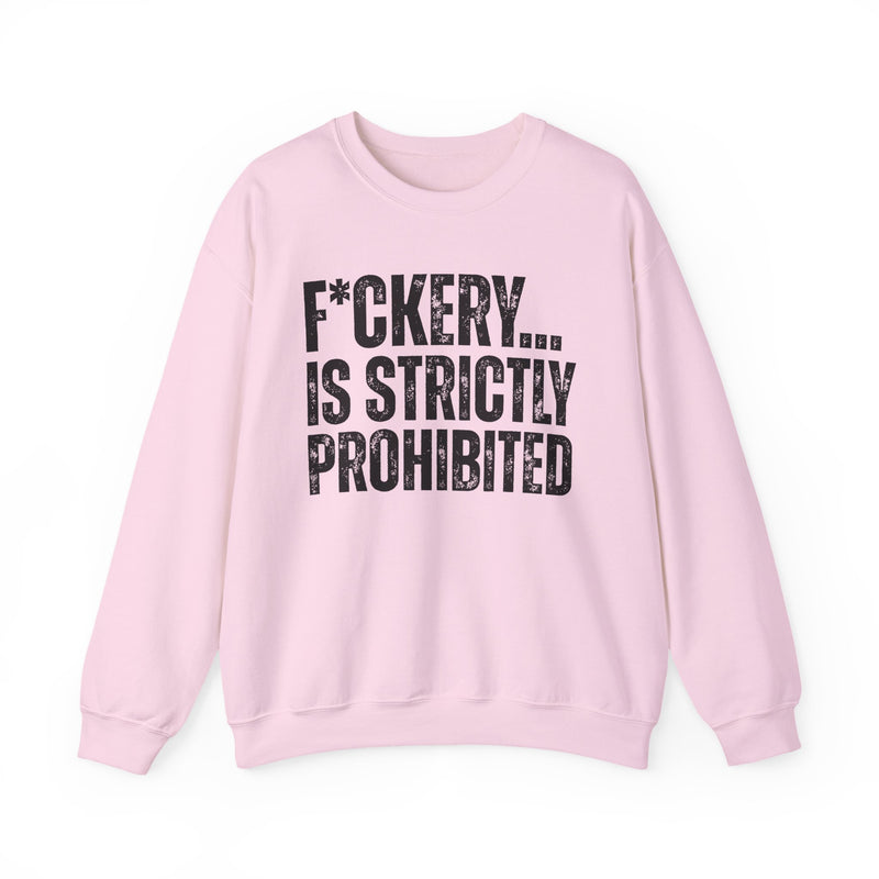 Fuckery...Is Strictly Prohibited — Sweatshirt alternate view 14: F*CKERY... IS STRICTLY PROHIBITED in white distressed block type with asterisk-censored spelling — white print on black. Street Talk Designs sarcastic statement apparel.