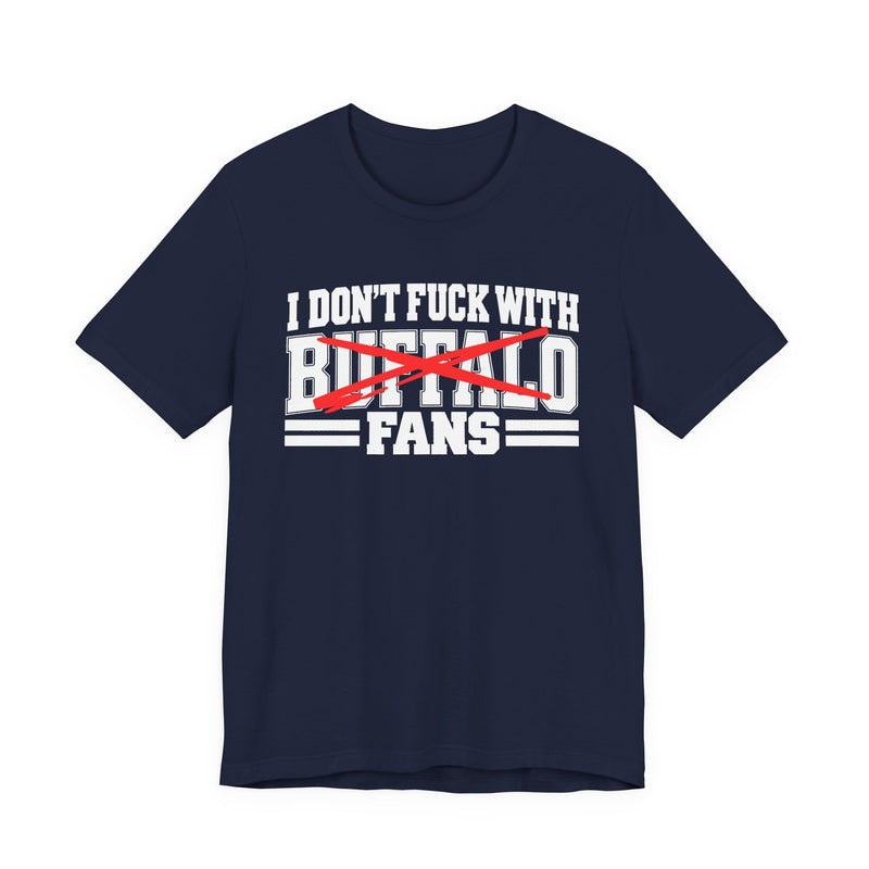 I Don't Fuck With Buffalo Fans — T-Shirt alternate view 8: I DON'T FUCK WITH BUFFALO FANS in bold statement lettering. Street Talk Designs sports statement apparel.