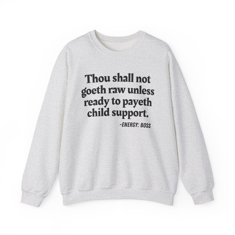 Sweatshirt with “THOU SHALL NOT GOETH RAW UNLESS READY TO PAYETH CHILD SUPPORT” statement print