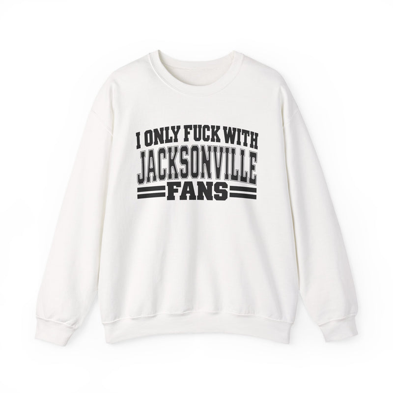 I Only Fuck With Jacksonville Fans — Bold Sport Fans Declaration Sweatshirt