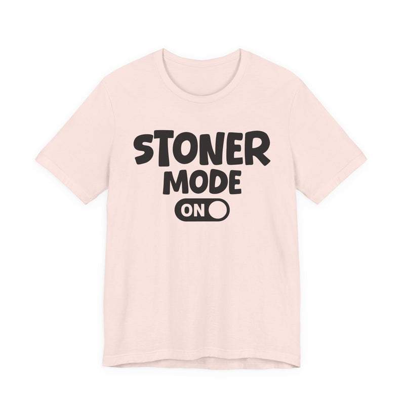 Stoner Mode On - T-Shirt