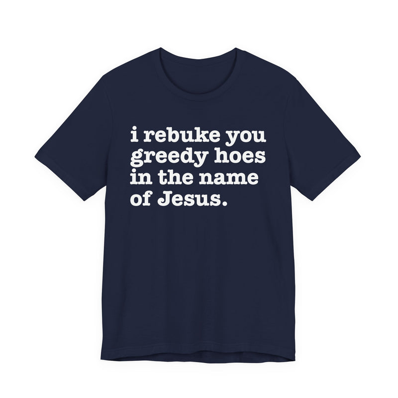 I Rebuke You Greedy Hoes In The Name Of Jesus