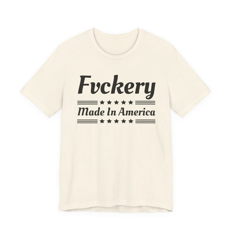 Fuckery Made In The USA — T-Shirt alternate view 4: FUCKERY MADE IN THE USA in bold statement lettering. Street Talk Designs politics and power statement apparel.