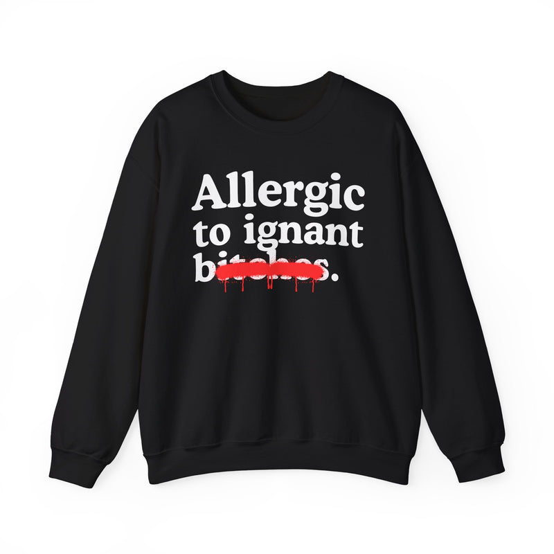 Allergic To Ignant Bitches