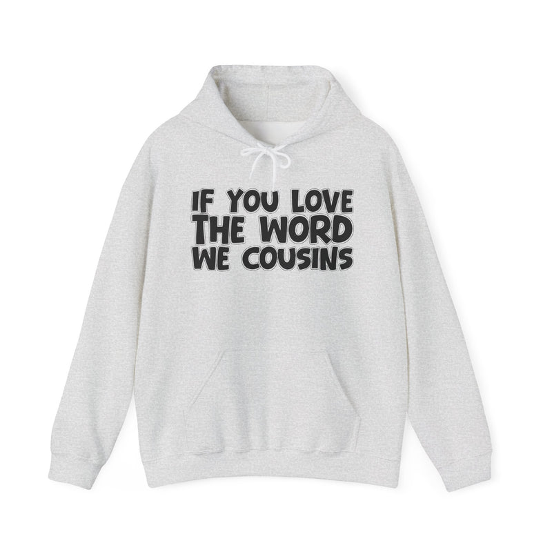 If You Love The Word We Cousins - Inspirational Faith Hoodie