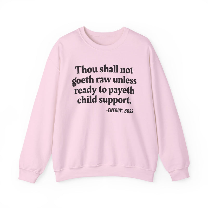 Sweatshirt with “THOU SHALL NOT GOETH RAW UNLESS READY TO PAYETH CHILD SUPPORT” statement print