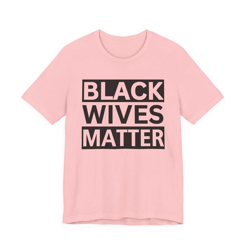 Black Wives Matter Tee shirt