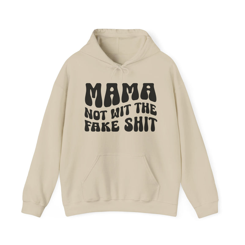 Mama Not Wit The Fake Shit — Hoodie alternate view 4: MAMA NOT WIT THE FAKE SHIT in bold statement lettering. Street Talk Designs mama statement apparel.