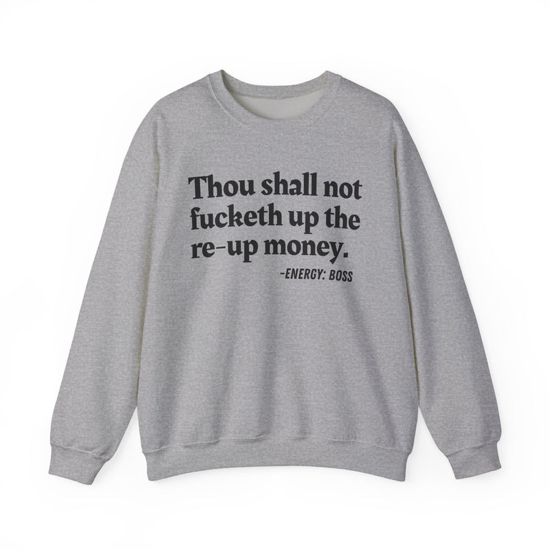 Sweatshirt with text design reading “THOU SHALL NOT FUCKETH UP THE RE UP MONEY”, front view