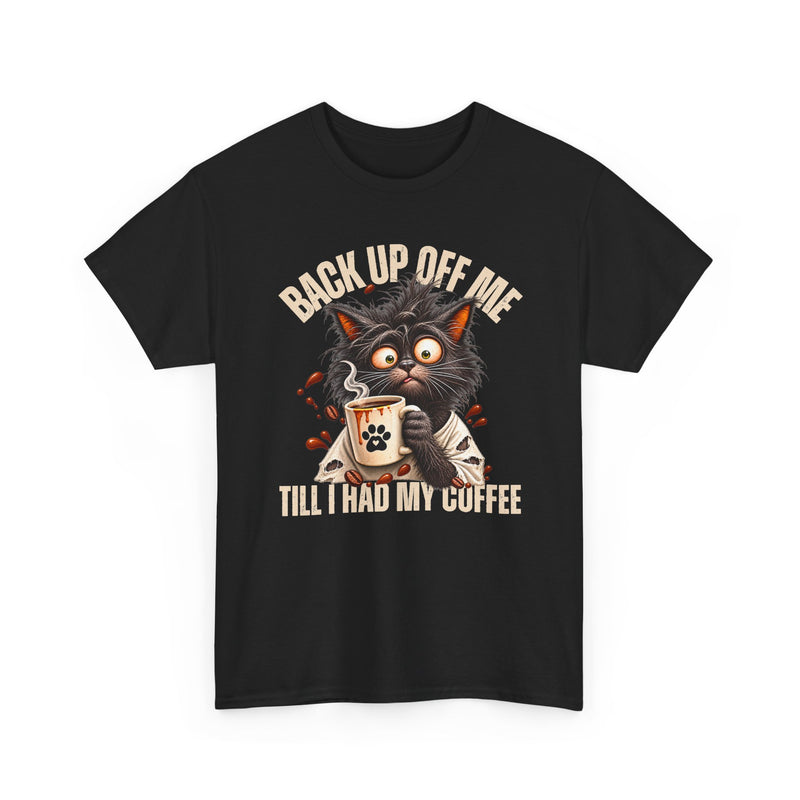 Back Up Off Me Till I Had My Coffee-Coffee Cat T-shirt