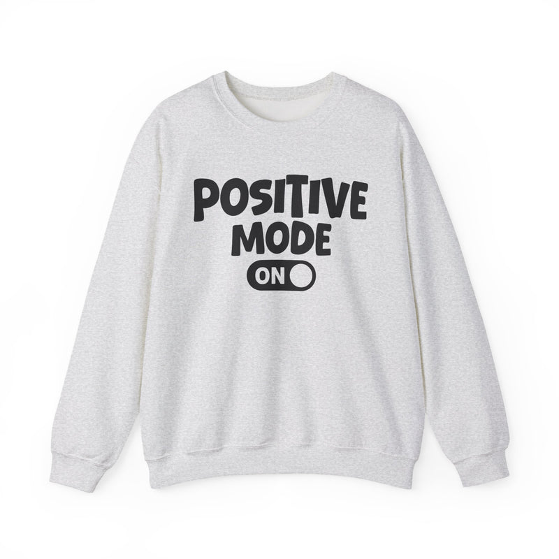 Positive Mode On — Motivational Positive Graphic Sweatshirt