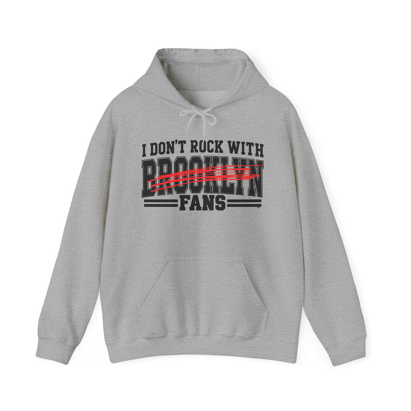 I Don’t Rock With Brooklyn Fans – Funny Sport Rivalry Hoodie