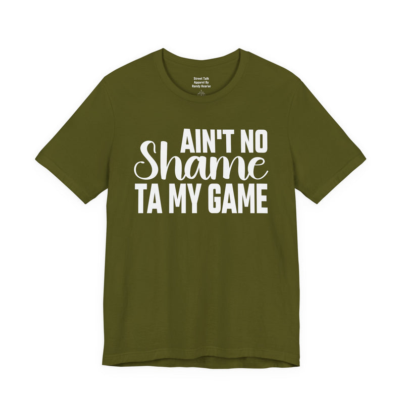 Ain't No Shame Ta My Game T-Shirt