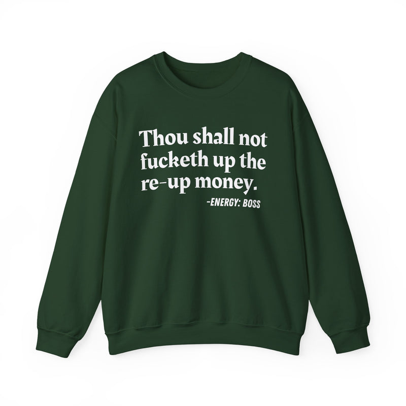 Sweatshirt with text design reading “THOU SHALL NOT FUCKETH UP THE RE UP MONEY”, front view