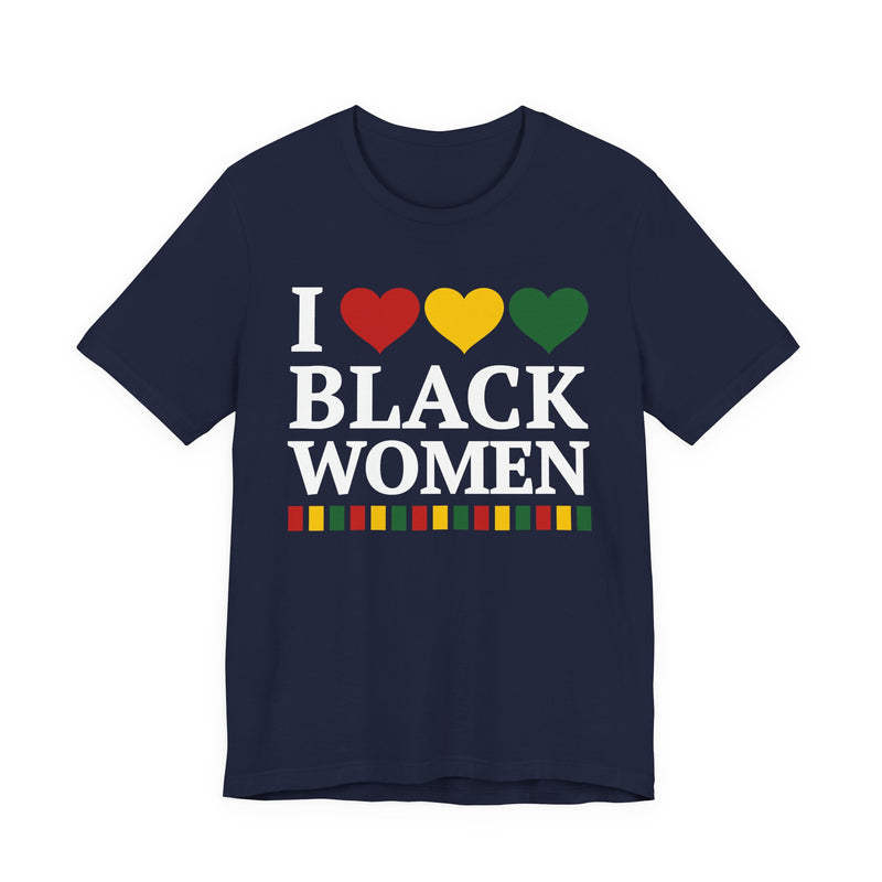 I Love Black Women — T-Shirt alternate view 9: I LOVE BLACK WOMEN in bold statement lettering. Street Talk Designs culture statement apparel.