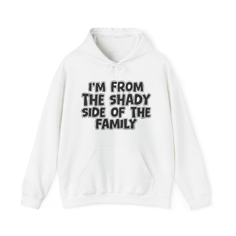 light hoodie with ‘I’M FROM THE SHADY SIDE OF THE FAMILY’ statement text in bold outline lettering, front flat-lay view.
