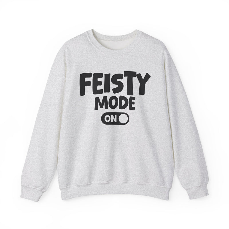 Feisty Mode On — Motivational Positive Graphic Sweatshirt