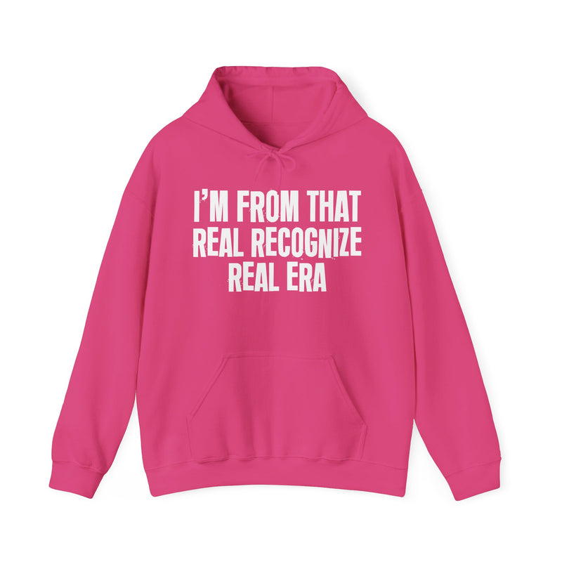 I'm From That Real Recognize Real Era
