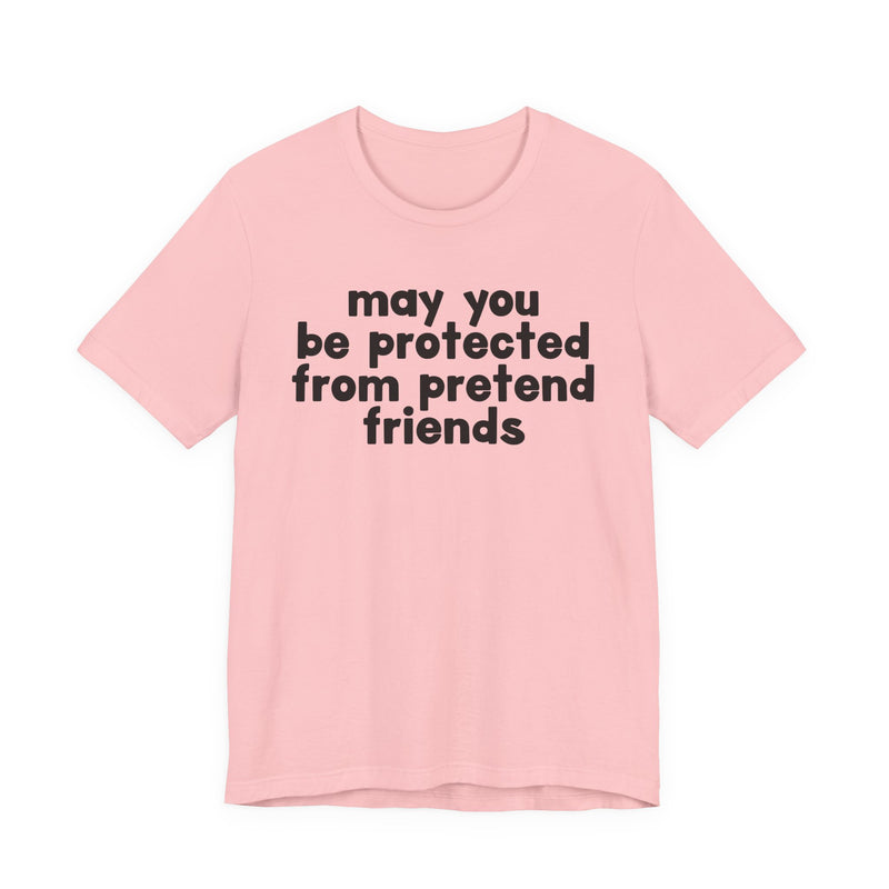 May You Be Protected From Pretend Friends — Funny Sarcastic Prayer Tee