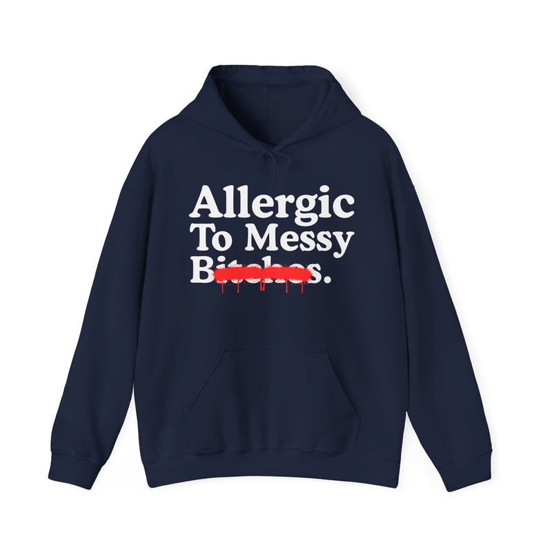 Allergic To Messy Bitches