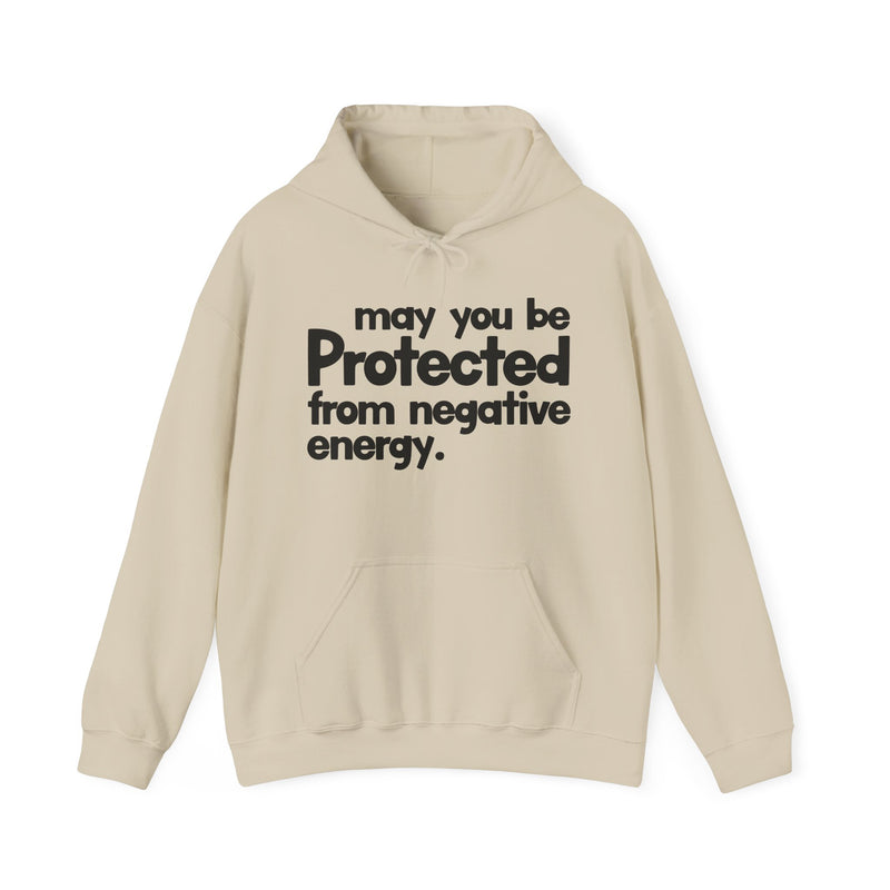 May You Be Protected From Negative Energy — Hoodie alternate view 5: MAY YOU BE PROTECTED FROM NEGATIVE ENERGY in bold statement lettering. Street Talk Designs protection statement apparel.