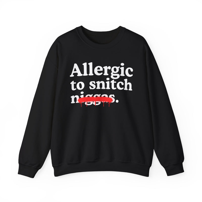 Allergic To Snitch Niggas — Funny Reaction Sweatshirt