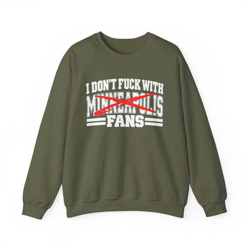 I Don't Fuck With Minneapolis Fans — Bold Anti-Sports Fans Sweatshirt