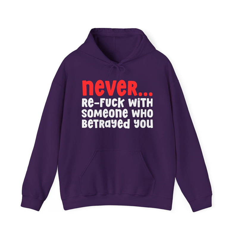 Never Re-Fuck With Someone Who Betrayed You - Urban Warning Hoodie