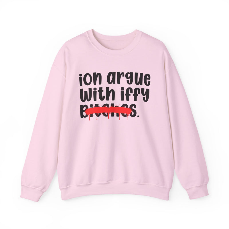 Light Pink sweatshirt with black 'ion argue / With iffy' lettering and a red spray-paint strike-through across the last line, front view.