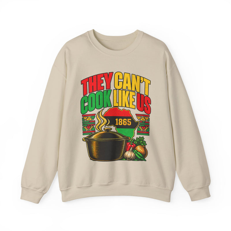 They Can't Cook Like Us — Sweatshirt fabric detail close-up: THEY CAN'T COOK LIKE US in bold statement lettering. Street Talk Designs culture statement apparel.