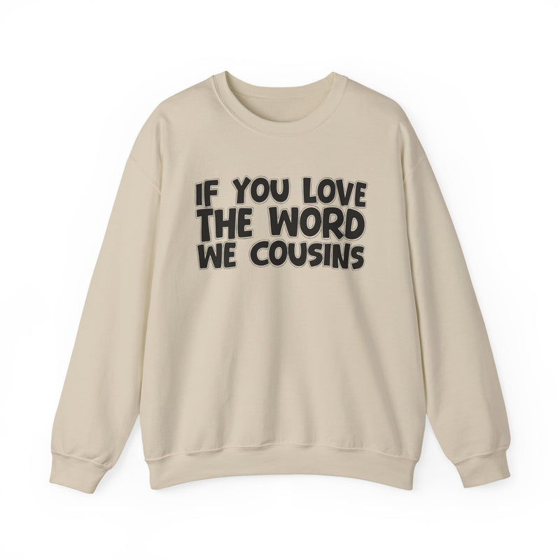 If You Love The Word We Cousins — Inspirational Faith Sweatshirt