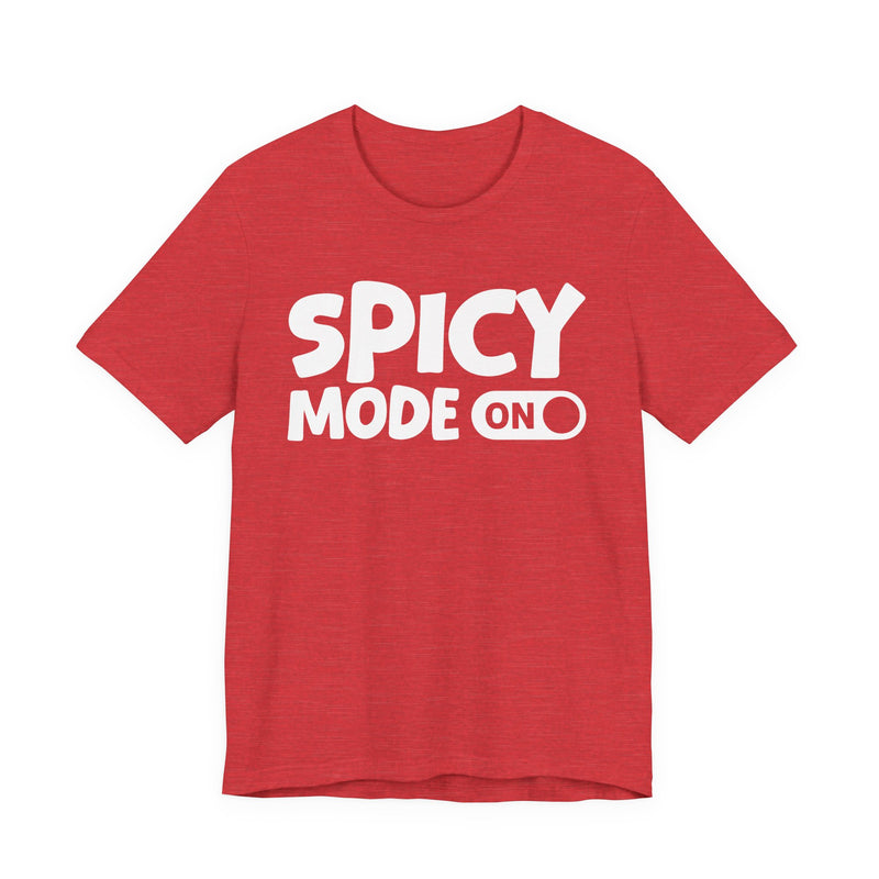 Spicy Mode On — Motivational Positive Graphic T-Shirt