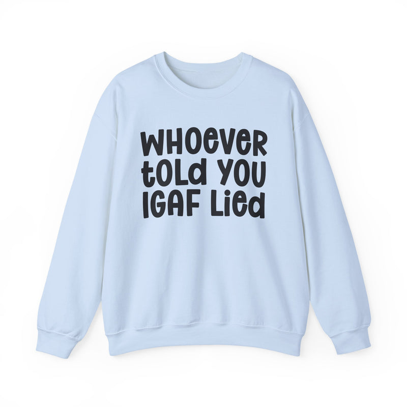 Who Ever Told You IGAF Lied — Sarcastic Statement T-shirt
