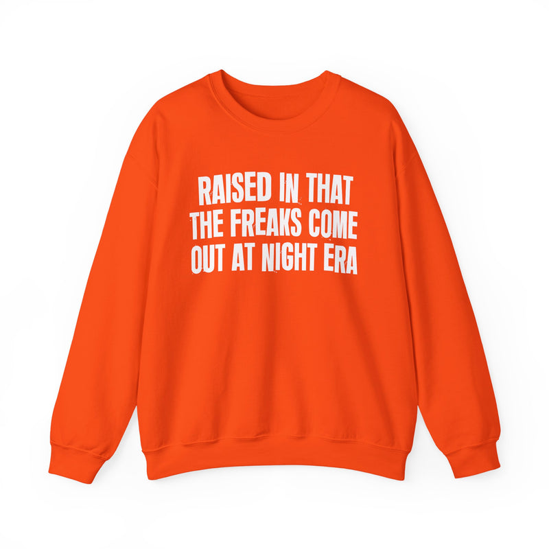 Raised In That The Freaks Come Out At Night Era