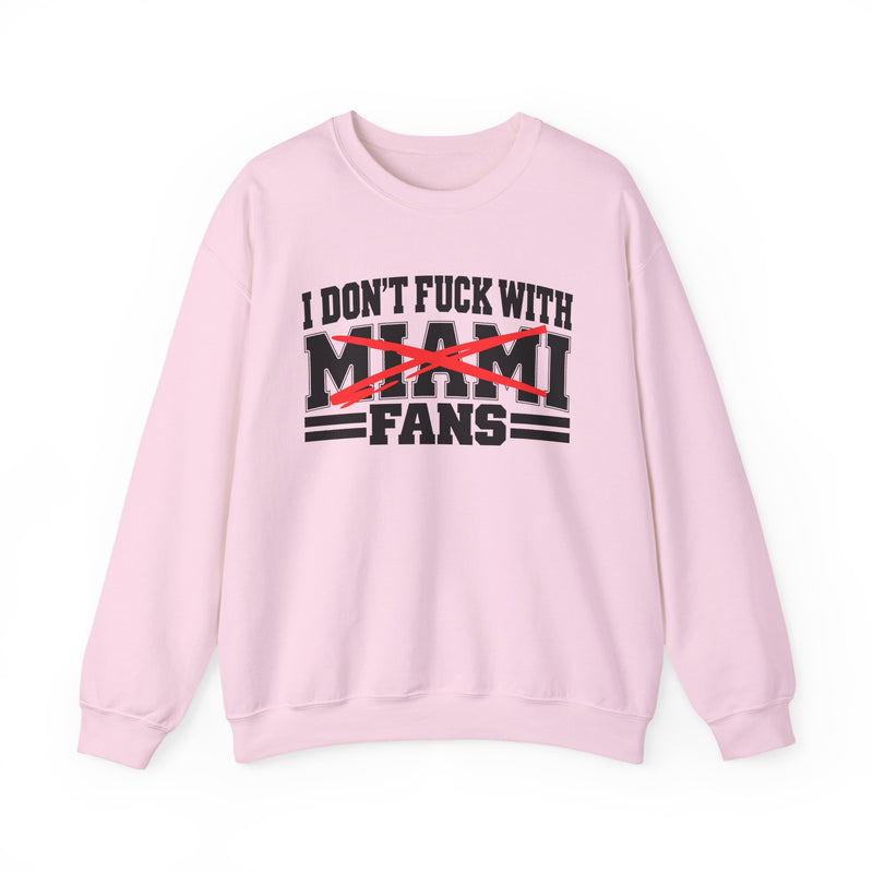 I Don't Fuck With Miami Fans — Bold Anti-Sports Fans Sweatshirt