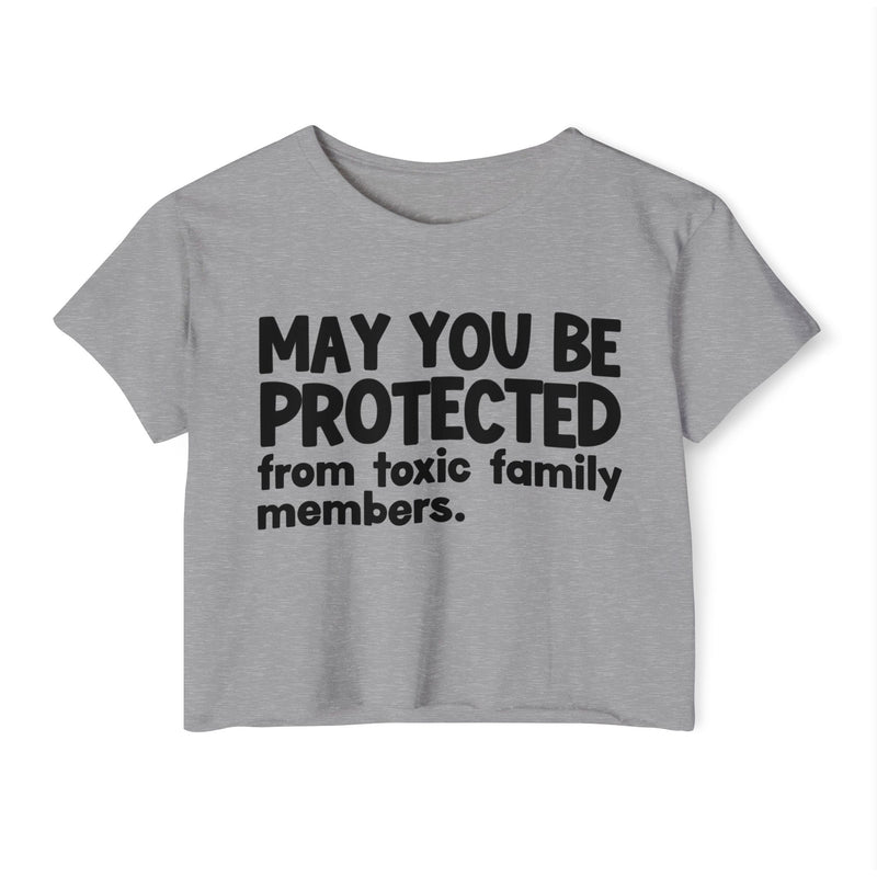 May You Be Protected From Toxic Family Members - Funny Sarcastic Prayer Crop Top