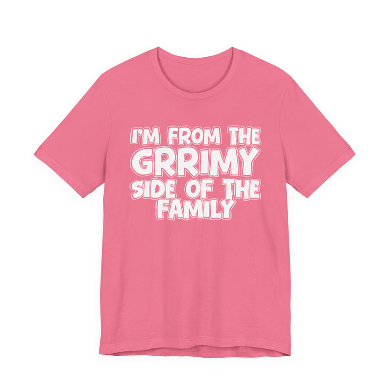 Charity Pink t-shirt, printed with the "I'M FROM THE GRRIMY SIDE OF THE FAMILY" statement in bold outlined bubble lettering, front flat-lay view.