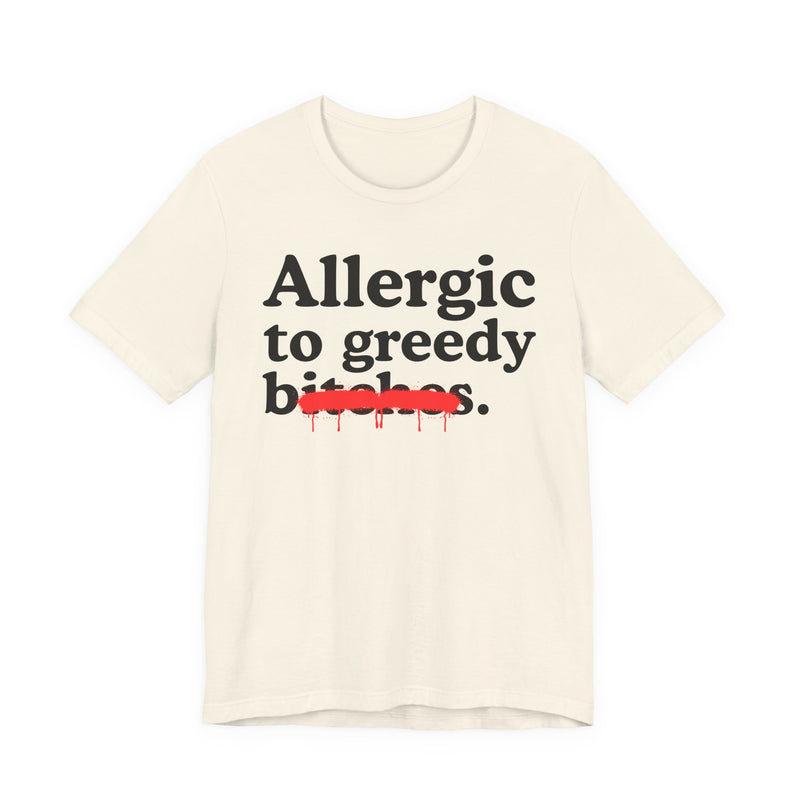Allergic To Greedy Bitches