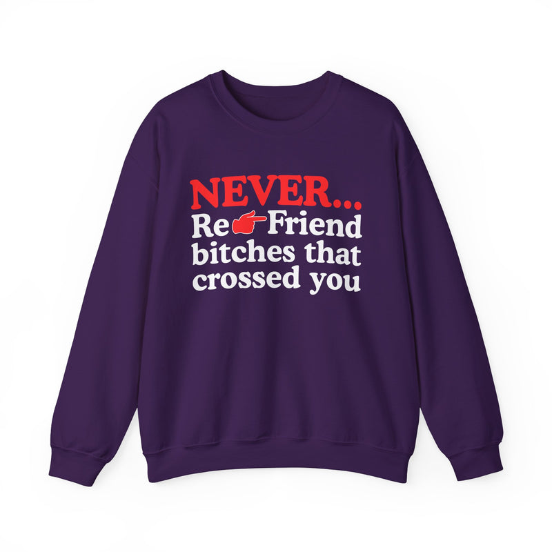 Never Re-Friend Bitches That Crossed You — Street Code Sweatshirt