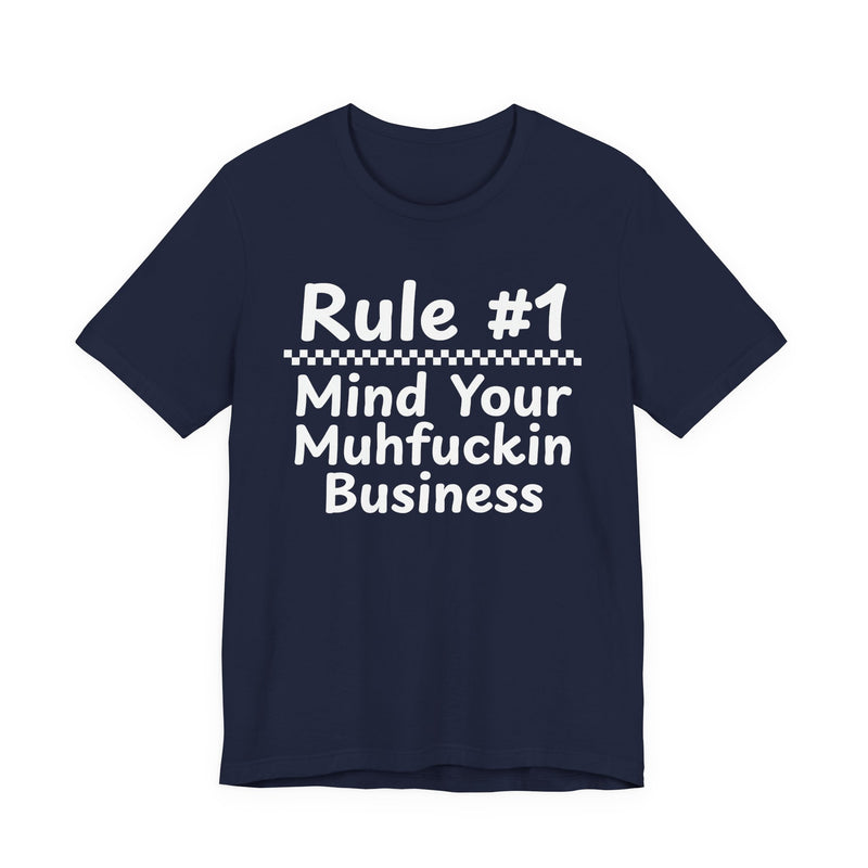 Rule #1 Mind Your Muhfuckin Business — Funny Back In The Days T-Shirt