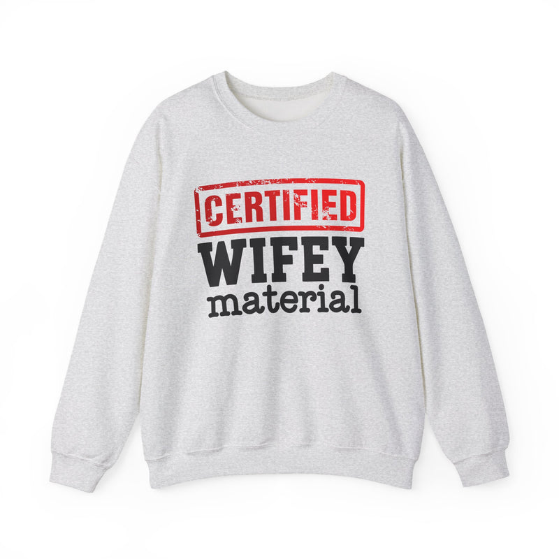 Certified Wifey Material-Marriage Minded Message Sweatshirt