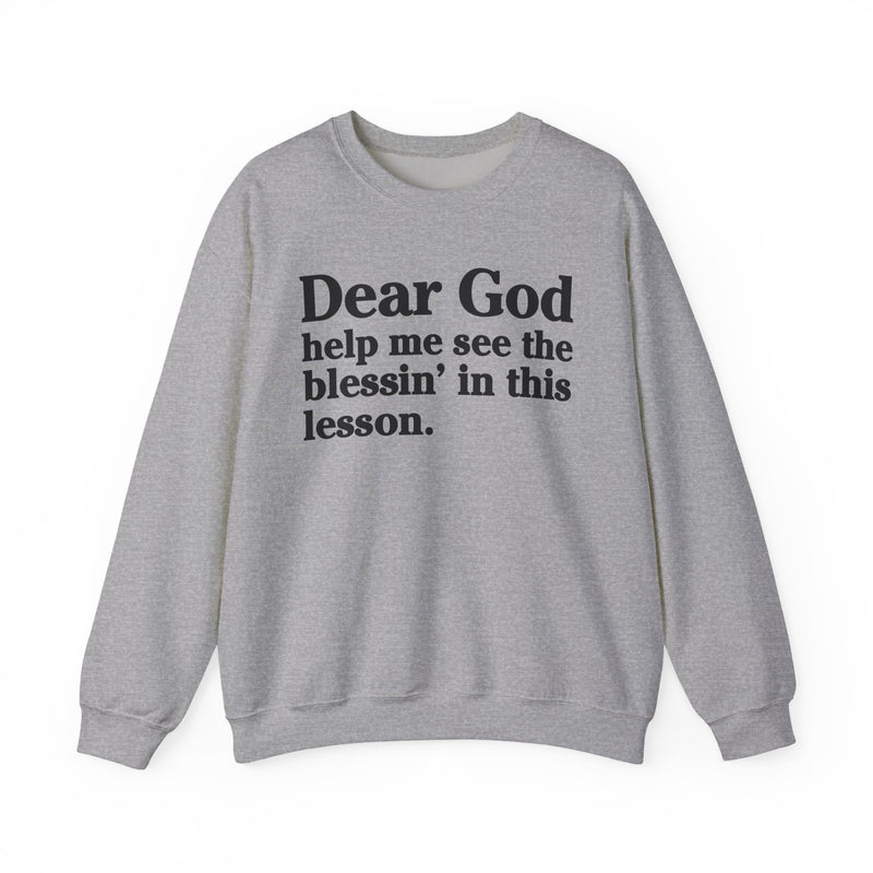 Dear God Help Me See the Blessin' in This Lesson — Positive Christian Sweatshirt